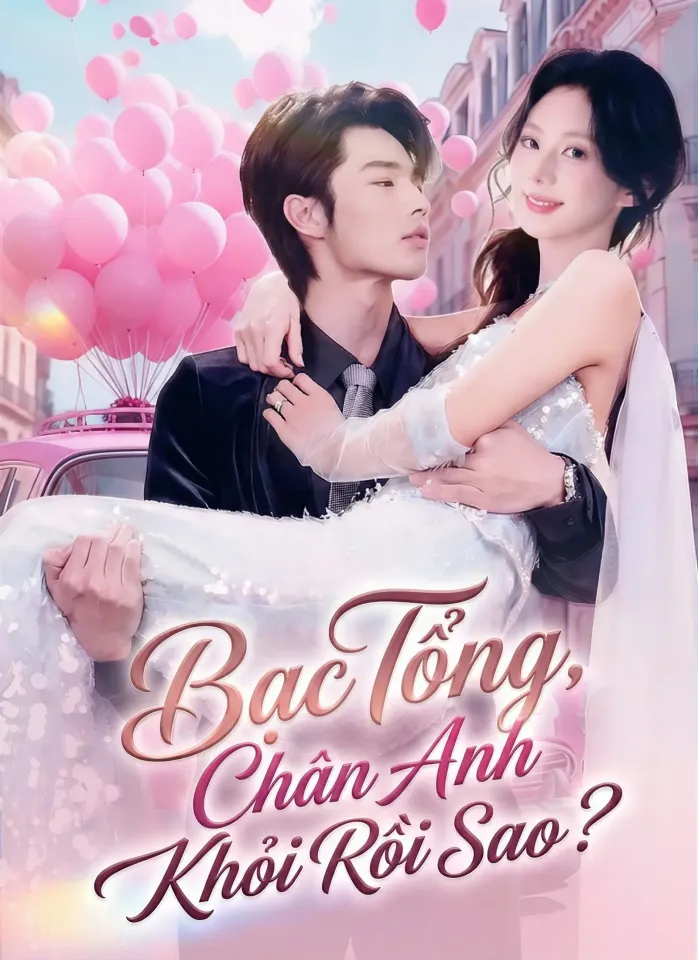 Bạc Tổng, Chân Anh Khỏi Rồi Sao? poster