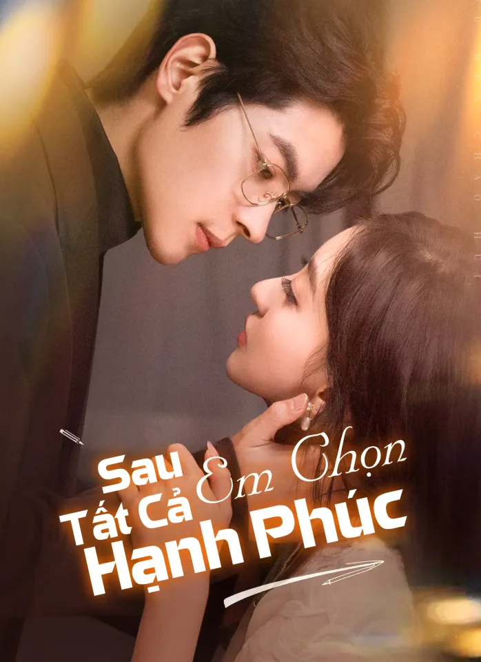 [Lồng tiếng]Sau Tất Cả, Em Chọn Hạnh Phúc poster