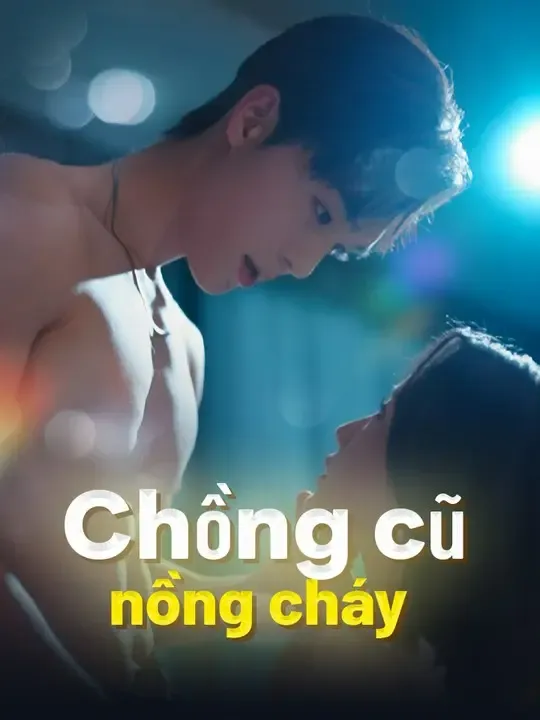 Chồng cũ nồng cháy poster